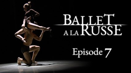 Ballet a la Russe (E7) Taking on top talent at the "Arabesque" international ballet competition