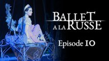 Ballet a la Russe (E10) A “trial by fire” to get a dancing job inside the Kremlin walls