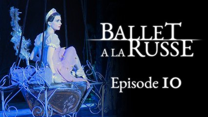 Ballet a la Russe (E10) A “trial by fire” to get a dancing job inside the Kremlin walls