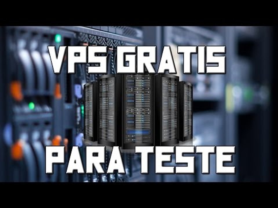 VPS FREE 2017 PARA TESTE