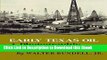 Full Book Download Early Texas Oil: A Photographic History, 1866-1936 (Kenneth E. Montague Series