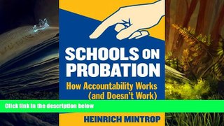 BEST PDF  Schools on Probation: How Accountability Works (and Doesn t Work) Heinrich Mintrop READ
