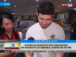 下载视频: BT: Suspek sa pagpatay kay Aika Mojica na naaresto sa Amerika, hawak na ng NBI