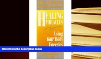 BEST PDF  Healing Miracles: Using Your Body Energies (Edgar Cayce s wisdom for the new age) READ