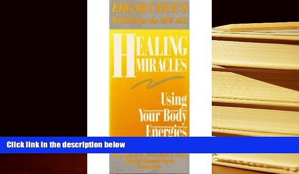 BEST PDF Healing Miracles: Using Your Body Energies (Edgar Cayce s wisdom for the new age) READ