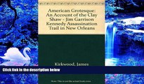 READ book American Grotesque: An Account of the Clay Shaw-Jim Garrison-Kennedy Assassination Trial