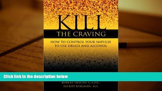 Download [PDF]  Kill the Craving: How to Control Your Impulse to Use Drugs and Alcohol For Ipad