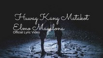 Elmo Magalona - Huwag Kang Matakot (Official Lyric Video)