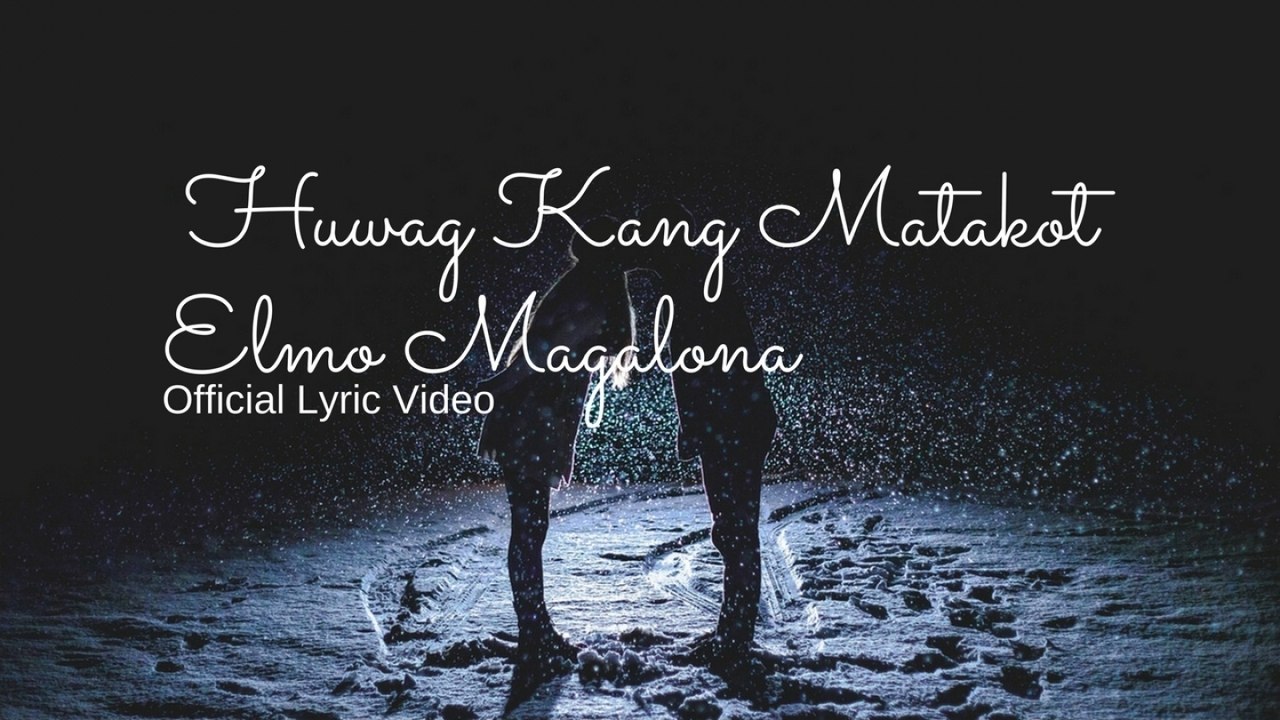 Elmo Magalona - Huwag Kang Matakot (Official Lyric Video)