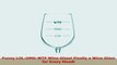 Fineware LOLOMGWTF Funny Wine Glass  Finally a Wine Glass for Every Mood 16 oz Libbey a18e6daf