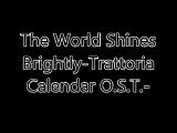 The World Shines Brightly-Trattoria Calendar O.S.T.-