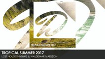 Lost House Rhythms & Waldemar Ivarsson - Tropical Summer 2017 (Original Mix)