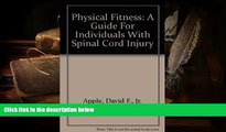 PDF  Physical Fitness: A Guide For Individuals With Spinal Cord Injury David F., Jr. Apple Trial