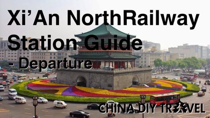 Xi'An North Railway Station Guide - departure