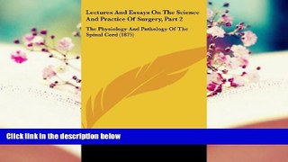 PDF  Lectures And Essays On The Science And Practice Of Surgery, Part 2: The Physiology And