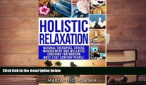 READ THE NEW BOOK  Holistic Relaxation: Natural Therapies, Stress Management and Wellness Coaching
