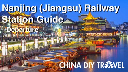 Nanjing (Jiangsu) Railway Station Guide - departure