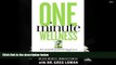 READ THE NEW BOOK  One Minute Wellness: The Natural Health and   Happiness System That Never Fails