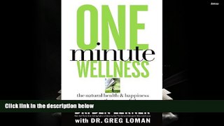 READ THE NEW BOOK  One Minute Wellness: The Natural Health and   Happiness System That Never Fails