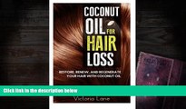 READ book  Coconut Oil For Hair Loss: Restore. Renew. And Regenerate Your Hair With Coconut Oil