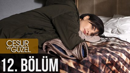 Cesur ve Güzel 12. Bölüm