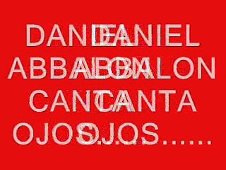 DANIEL ABBALON CANTA-OJOS....