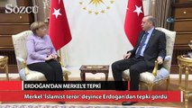 Merkel ’İslamist terör’ deyince Erdoğan’dan tepki gördü