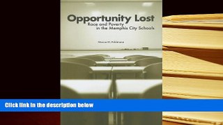 PDF [FREE] DOWNLOAD  Opportunity Lost: Race and Poverty in the Memphis City Schools TRIAL EBOOK