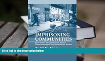 BEST PDF  Imprisoning Communities: How Mass Incarceration Makes Disadvantaged Neighborhoods Worse