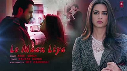 LO MAAN LIYA Lyrical - Raaz Reboot - Arijit Singh - Emraan Hashmi, Kriti Kharbanda, Gaurav Arora - YouTube