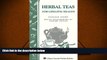 READ THE NEW BOOK  Herbal Teas for Lifelong Health: Storey s Country Wisdom Bulletin A-220 (Storey