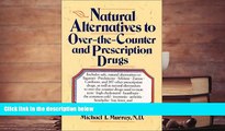 READ book  Natural Alternatives (o T C) to Over-The-counter and Prescription Drugs BOOOK ONLINE