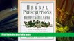 READ book  Herbal Prescriptions for Better Health: Your Everyday Guide to Prevention, Treatment,