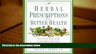 READ THE NEW BOOK  Herbal Prescriptions for Better Health: Your Up-to-Date Guide to the Most