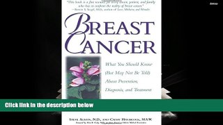 READ book  Breast Cancer: What You Should Know (But May Not Be Told) About Prevention, Diagnosis,