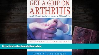 FAVORIT BOOK  Get a Grip on Arthritis and Other Inflammatory Disorders BOOOK ONLINE