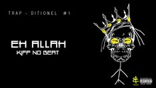 kiff no beat - Eh Allah (Audio) Trap-Ditionel #1