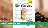 READ THE NEW BOOK  Get Started in Reflexology: A Teach Yourself Guide (Teach Yourself: Health