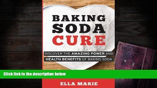 READ THE NEW BOOK  Baking Soda Cure: Discover the Amazing Power and Health Benefits of Baking