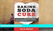 READ book  Baking Soda Cure: Discover the Amazing Power and Health Benefits of Baking Soda, its
