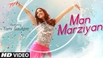 Man Marziyan Song Yami Gautam - Neeti Mohan - Rochak Kohli -Manoj Muntashir - Full Video Song HD