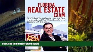 Best PDF  Florida Real Estate Exam: How To Pass The Real Estate Exam in 7 Days.: A Proven Method