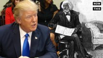 Do Sean Spicer and Donald Trump Know Who Frederick Douglass Was?