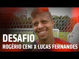DESAFIO DO DIA: ROGÉRIO CENI X LUCAS FERNANDES | SPFCTV