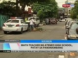 BT: Math teacher ng Ateneo High School, patay sa pananambang