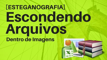 Aprenda a Esconder Arquivos em Imagens com Esteganografia 📷