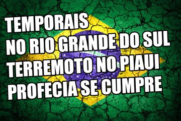 Terremoto no Maranhão e temporal no Rio Grande do Sul   Os sinais estão ai
