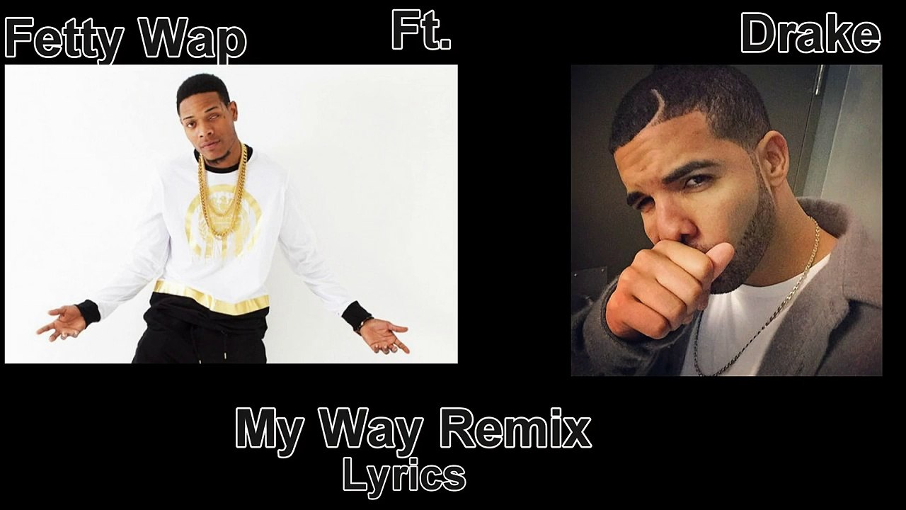 Fetty Wap Ft Drake - My Way (Lyrics) (CDQ)