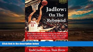 Download [PDF]  Jadlow: On The Rebound: Todd Jadlow tells all about playing for Bob Knight, his