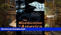 Read Online The Miseducation of America: There is no Such Thing as a 